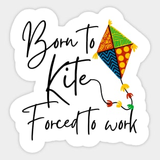 Born To Kite Forced To Work Sticker